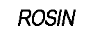 ROSIN